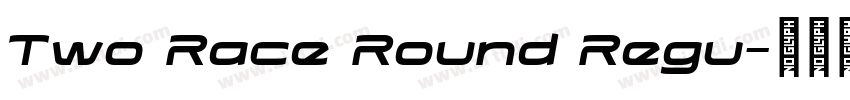 Two Race Round Regu字体转换